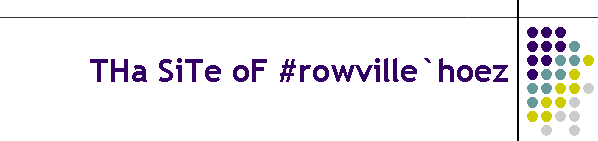 THa SiTe oF #rowville`hoez